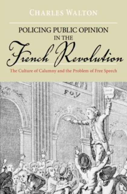 Book cover of: Policing Public Opinion in the French Revolution. By: Walton, Charles professor of history.
