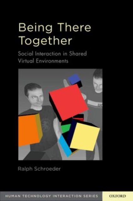 Book cover of: Being There Together. By: Ralph Schroeder