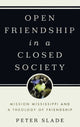 Book cover of: Open Friendship in a Closed Society. By: Peter Slade