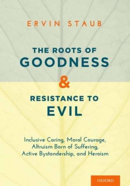 Book cover of: Roots of Goodness and Resistance to Evil. By: Ervin Staub