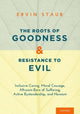 Book cover of: Roots of Goodness and Resistance to Evil. By: Ervin Staub