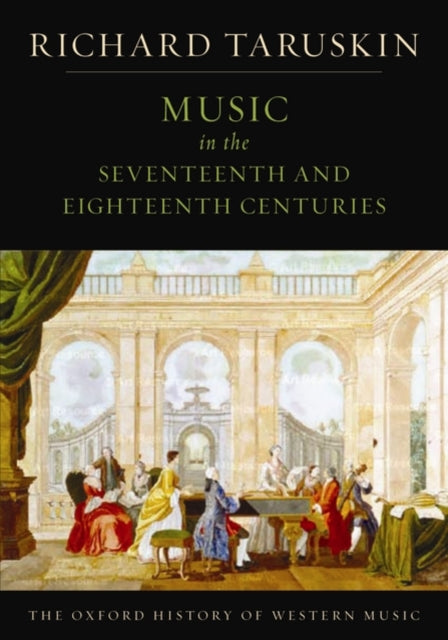 Oxford History of Western Music: Music in the Seventeenth and Eighteenth Centuries
