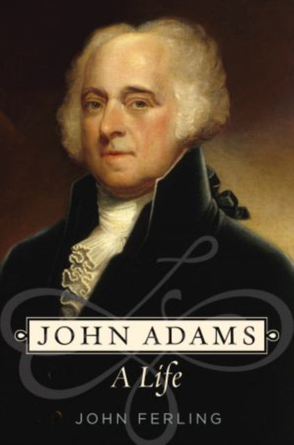 Book cover of: John Adams. By: John E. Ferling