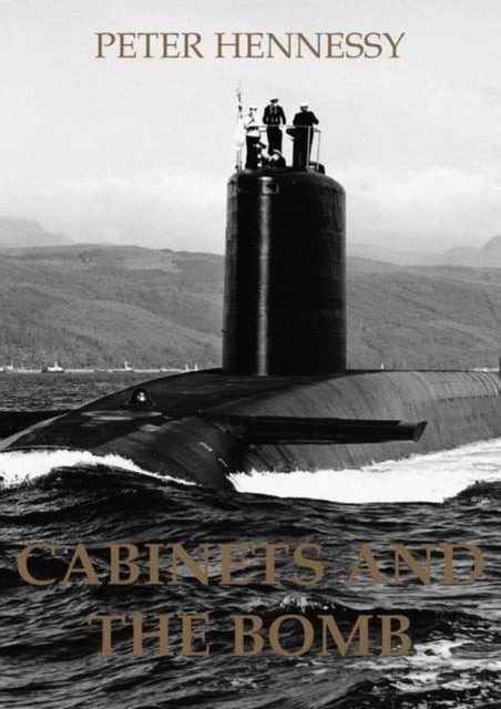 Book cover of: Cabinets and the Bomb. By: Peter Hennessy