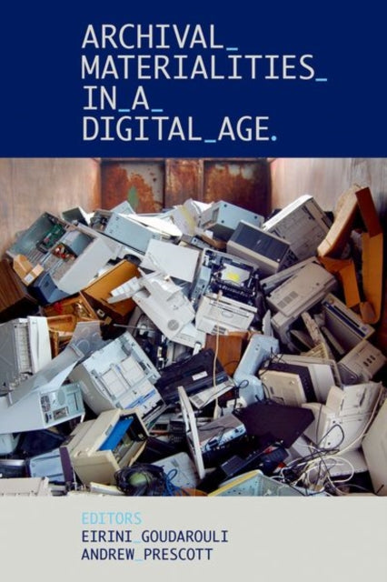 Book cover of: Archival Materialities in a Digital Age. By: Andrew Prescott