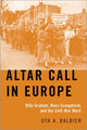Book cover of: Altar Call in Europe. By: Uta A. Balbier
