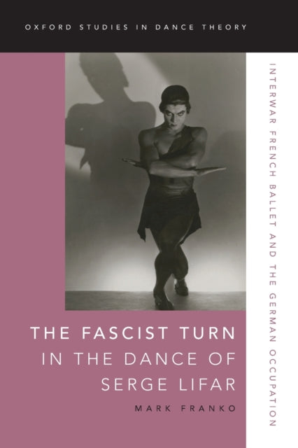Book cover of: Fascist Turn in the Dance of Serge Lifar. By: Mark Franko