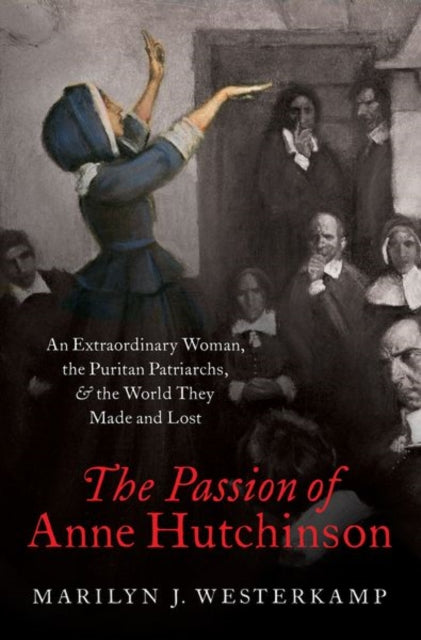 Book cover of: Passion of Anne Hutchinson. By: Marilyn Westerkamp