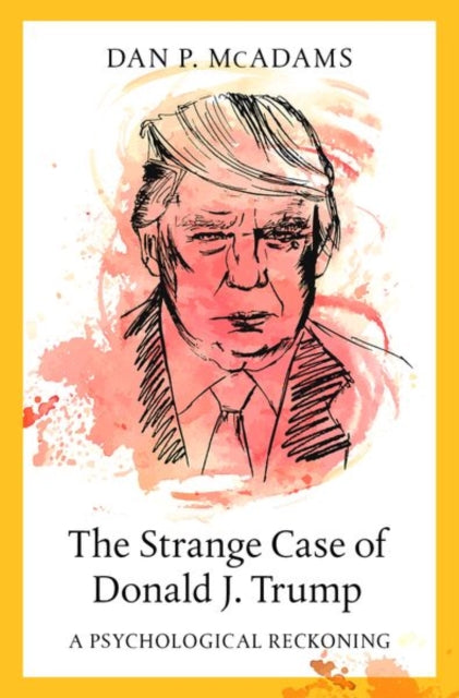 Book cover of: Strange Case of Donald J. Trump. By: Dan P. McAdams