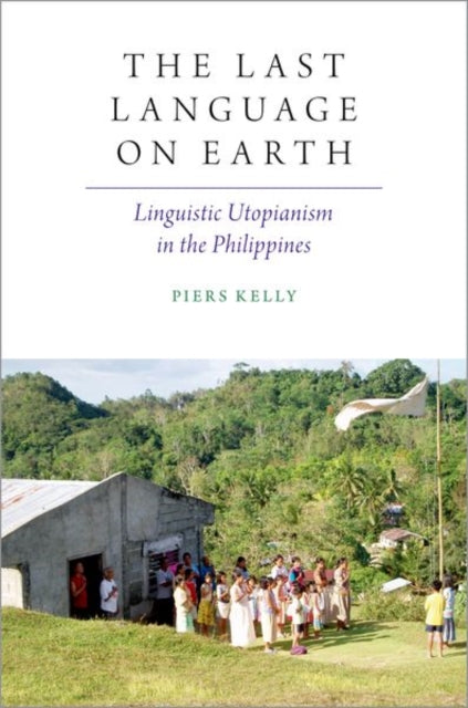 Book cover of: Last Language on Earth. By: Piers Kelly