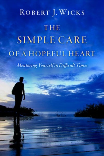Book cover of: Simple Care of a Hopeful Heart. By: Robert J. Wicks