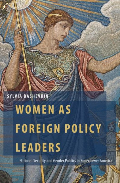 Book cover of: Women as Foreign Policy Leaders. By: Sylvia Bashevkin
