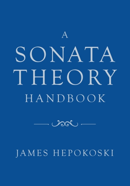 Book cover of: Sonata Theory Handbook. By: James Hepokoski