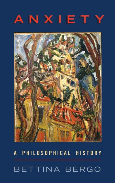 Book cover of: Anxiety. By: Bettina Bergo
