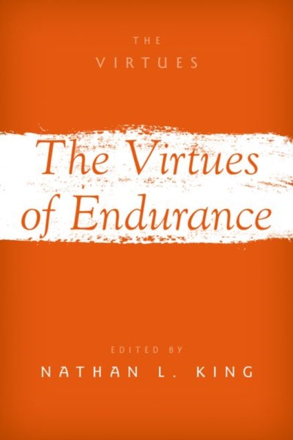 Book cover of: Virtues of Endurance. By: Nathan L. King