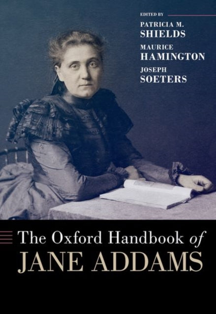 Book cover of: Oxford Handbook of Jane Addams. By: Patricia M. Shields