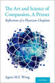 Book cover of: Art and Science of Compassion, A Primer. By: Agnes M. F. Wong
