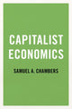 Book cover of: Capitalist Economics. By: Samuel A. Chambers