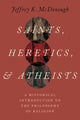 Book cover of: Saints, Heretics, and Atheists. By: Jeffrey K. McDonough