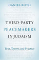 Book cover of: Third-Party Peacemakers in Judaism. By: Daniel Roth