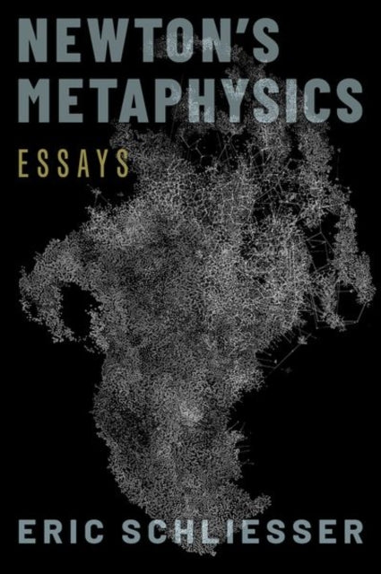 Book cover of: Newton's Metaphysics. By: Eric Schliesser
