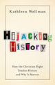 Book cover of: Hijacking History. By: Kathleen Wellman
