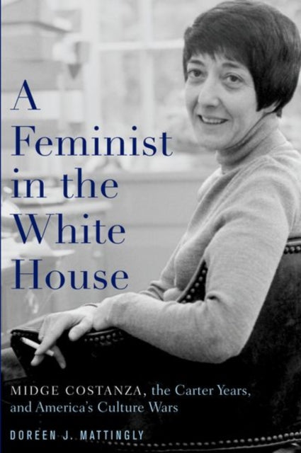 Book cover of: Feminist in the White House. By: Doreen J. Mattingly