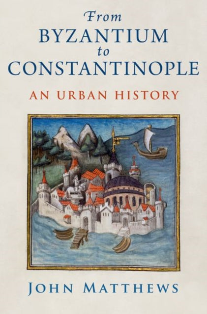 Book cover of: From Byzantium to Constantinople. By: Matthews