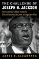 Book cover of: Challenge of Joseph H. Jackson. By: Jared E. Alcántara