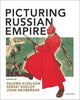 Book cover of: Picturing Russian Empire. By: Valerie A. Kivelson