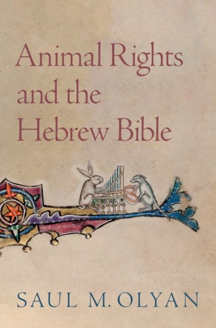 Book cover of: Animal Rights and the Hebrew Bible. By: Saul M. Olyan