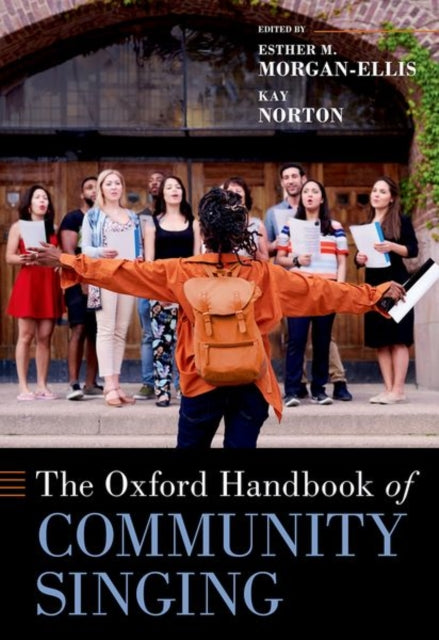Book cover of: Oxford Handbook of Community Singing. By: Esther M. Morgan-Ellis