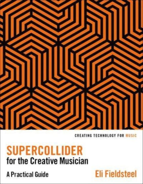 Book cover of: SuperCollider for the Creative Musician. By: Eli Fieldsteel