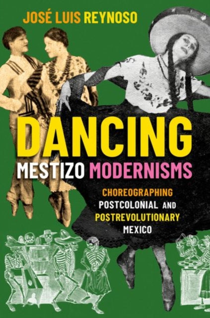Book cover of: Dancing Mestizo Modernisms. By: Jose Luis Reynoso