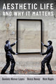 Book cover of: Aesthetic Life and Why It Matters. By: Dominic Lopes
