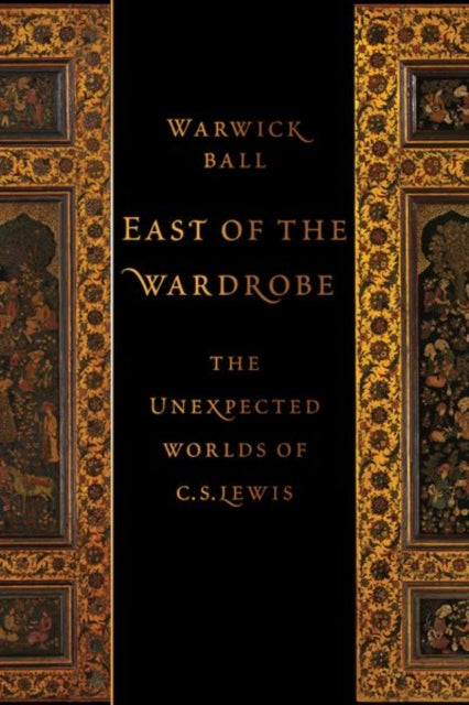 Book cover of: East of the Wardrobe. By: Warwick Ball