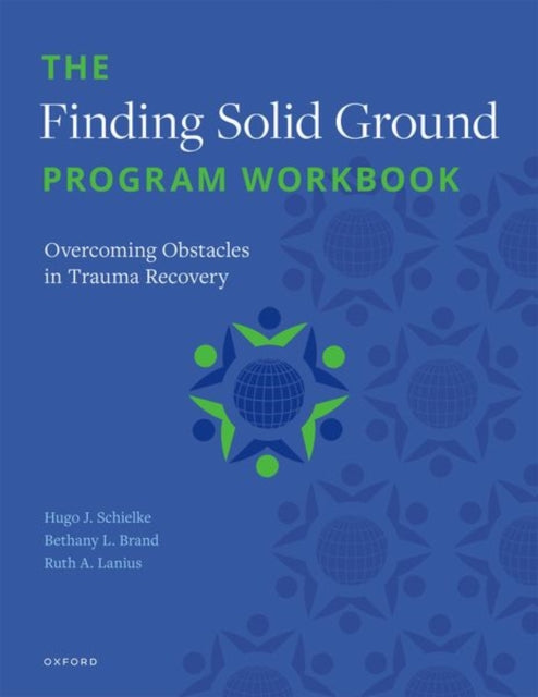 Finding Solid Ground Program Workbook, Overcoming Obstacles in Trauma Recovery 9780197629031 Hugo J. Schielke