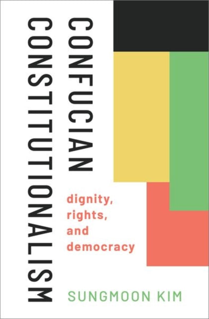 Book cover of: Confucian Constitutionalism. By: Sungmoon Kim