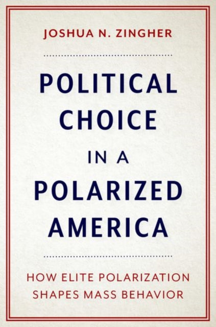 Book cover of: Political Choice in a Polarized America. By: Joshua N. Zingher