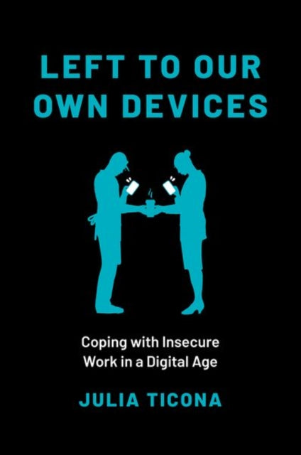 Book cover of: Left to Our Own Devices. By: Julia Ticona