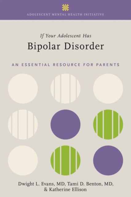 Book cover of: If Your Adolescent Has Bipolar Disorder. By: Dwight L. Evans