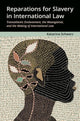Book cover of: Reparations for Slavery in International Law. By: Katarina Schwarz