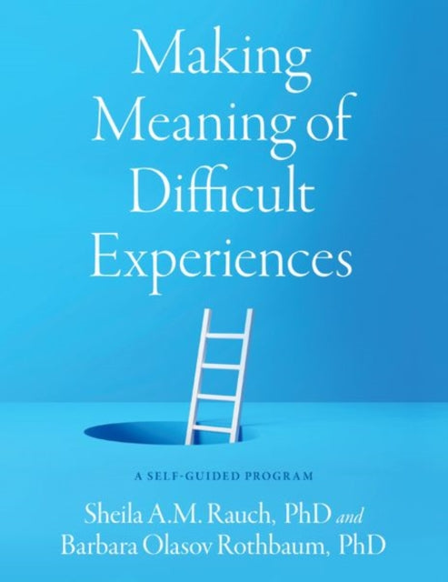 Book cover of: Making Meaning of Difficult Experiences. By: Sheila A. M. Rauch