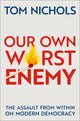 Book cover of: Our Own Worst Enemy. By: Tom Nichols