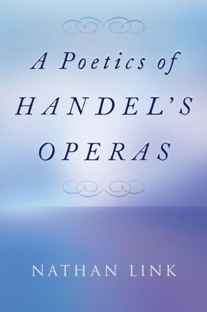 Book cover of: Poetics of Handel's Operas. By: Nathan Link