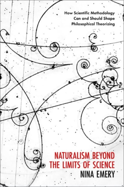 Book cover of: Naturalism Beyond the Limits of Science. By: Nina Emery