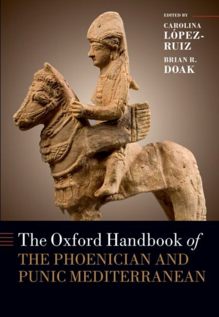 Book cover of: Oxford Handbook of the Phoenician and Punic Mediterranean. By: Carolina López-Ruiz