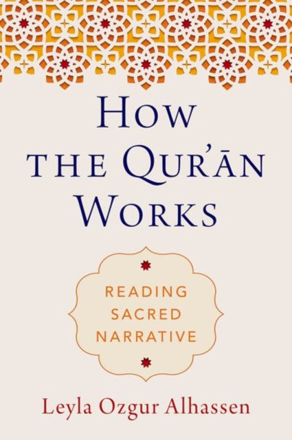Book cover of: How the Qur'an Works. By: Leyla Ozgur Alhassen