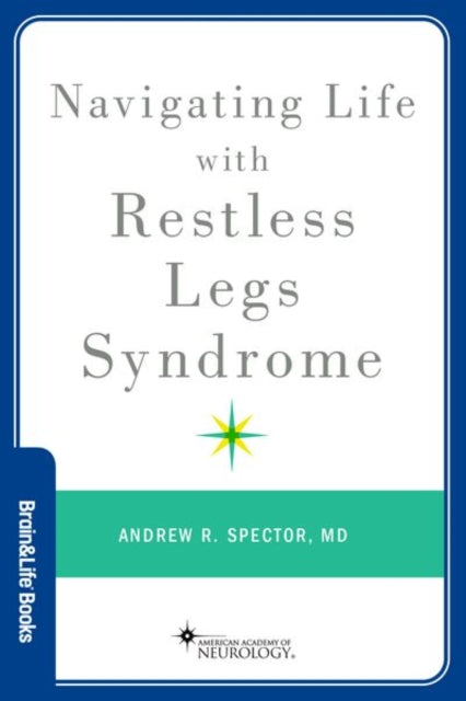 Book cover of: Navigating Life with Restless Legs Syndrome. By: Andrew Spector