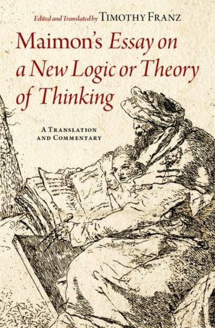 Book cover of: Maimon's Essay on a New Logic or Theory of Thinking. By: Timothy Franz